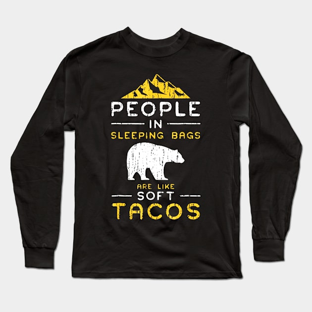 People In Sleeping Bags Are Like Soft Tacos Long Sleeve T-Shirt by CovidStore